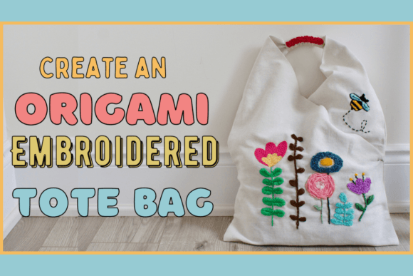 Download Make Your Own Embroidered Origami Style Tote Bag - K Collection