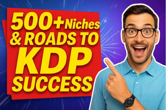 Download 📘 500+ Niches &amp; Roads to KDP Success - K Collection